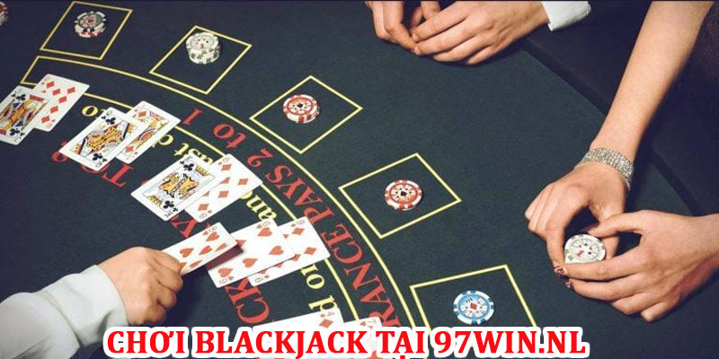 Chơi Blackjack cùng 97Win 