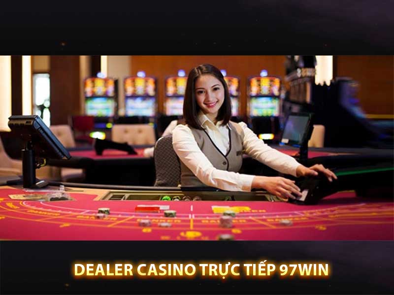 dealer casino trực tiếp